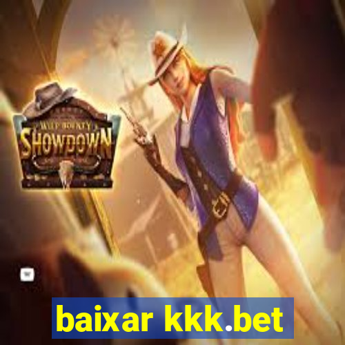 baixar kkk.bet